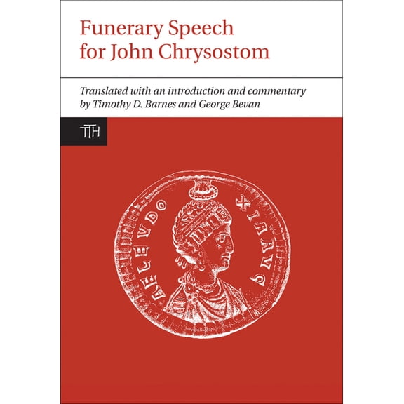 Translated Texts for Historians Funerary Speech for John Chrysostom, Book 60, (Paperback)