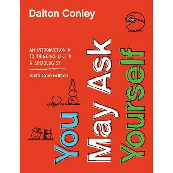 Pre-Owned You May Ask Yourself: An Introduction to Thinking Like a Sociologist (Paperback) by Dalton Conley