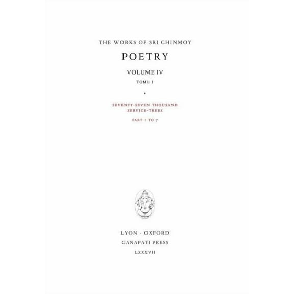 Works of Sri Chinmoy Poetry IV, tome 1: Seventy-seven thousand Service-Trees, part 1-7, Book 14, (Hardcover)