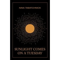 Sunlight Comes on a Tuesday