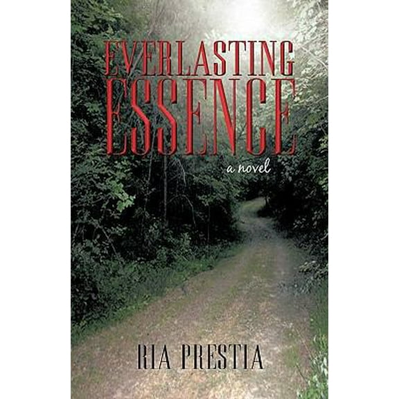 Pre-Owned Everlasting Essence: The Hopes and Dreams of a Girl Rediscovered in the Soul of a Woman (Paperback) 1462019552 9781462019557