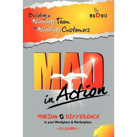 Mad in Action : Building a Winning Team in Winning Customers