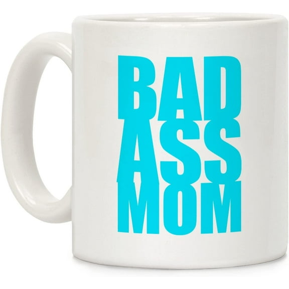 Badass Mom White 11 Ounce Ceramic Coffee Mug