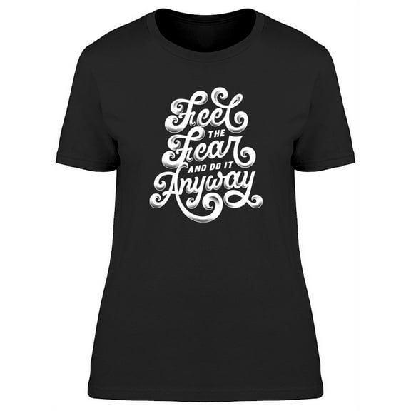 Feet The Fear T-Shirt Women -Image by Shutterstock, Female XX-Large