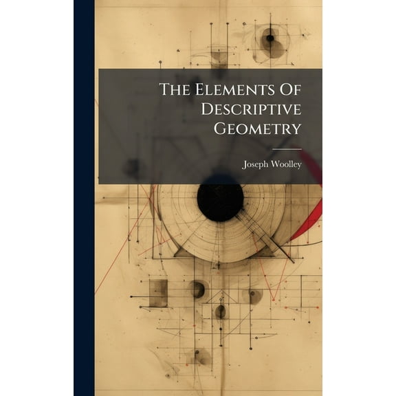 The Elements Of Descriptive Geometry, (Hardcover)