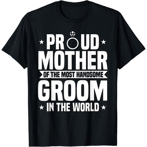 Mother Of The Groom Most Handsome Wedding Mother's Day T-Shirt