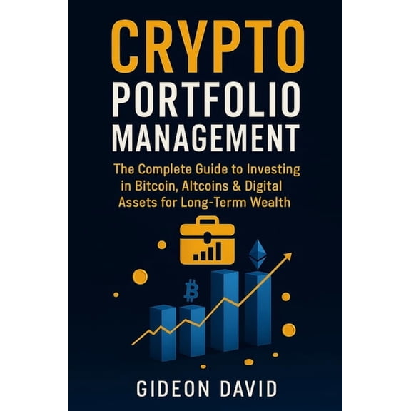 The Crypto Success Path Crypto Portfolio Mastery: The Complete Guide to Investing in Bitcoin, Altcoins & Digital Assets for Long-Term Wealth, (Paperback)