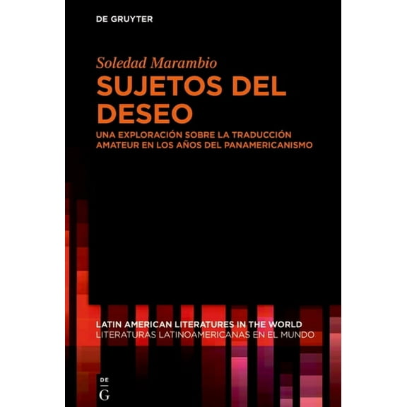 Latin American Literatures In The World Sujetos del deseo, Book 13, (Hardcover)