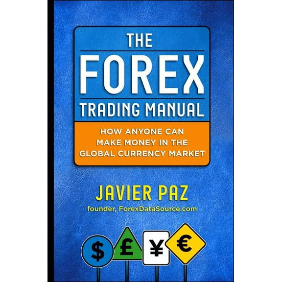 The Forex Trading Manual: The Rules-Based Approach to Making Money Trading Currencies, (Hardcover)