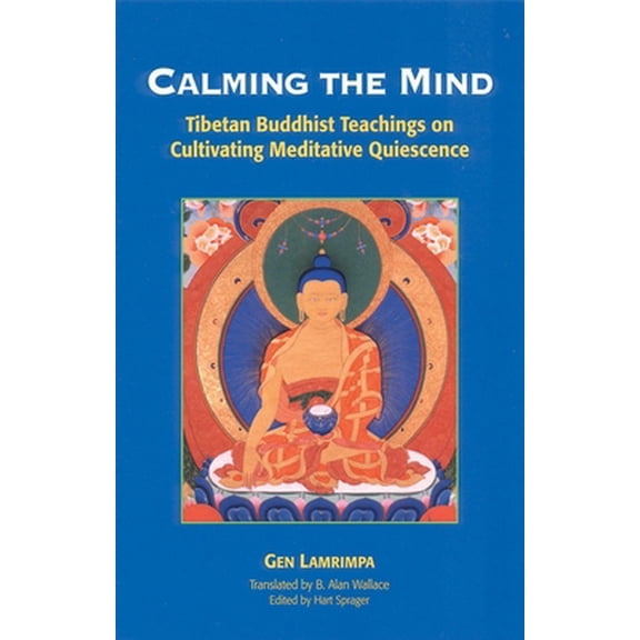 Pre-Owned Calming the Mind: Tibetan Buddhist Teachings on Cultivating Meditative Quiescence (Paperback) 1559390514 9781559390514