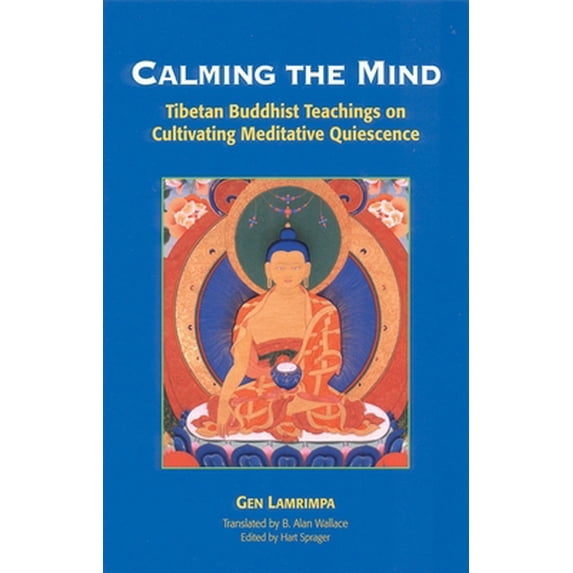 Pre-Owned Calming the Mind: Tibetan Buddhist Teachings on Cultivating Meditative Quiescence (Paperback) 1559390514 9781559390514