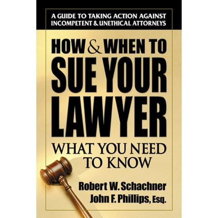 Pre-Owned How & When to Sue Your Lawyer: What You Need to Know (Paperback) 0757000436 9780757000430