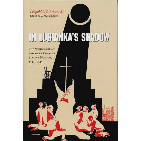 In Lubianka's Shadow: The Memoirs of an American Priest in Stalin's Moscow, 1934-1945, (Hardcover)
