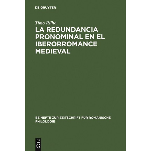 Beihefte Zur Zeitschrift FÃ¼r Romanische La Redundancia Pronominal En El Iberorromance Medieval, Book 222, (Hardcover)