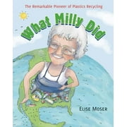 Angle View: What Milly Did: The Remarkable Pioneer of Plastics Recycling [Paperback - Used]