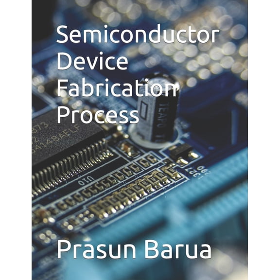Semiconductor Device Fabrication Process, (Paperback)