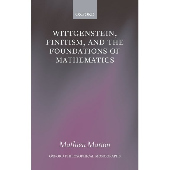 Wittgenstein, Finitism, and the Foundations of Mathematics, (Paperback)