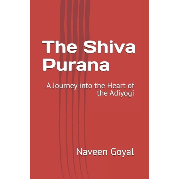 The Living Puranas The Shiva Purana: A Journey into the Heart of the Adiyogi, (Paperback)