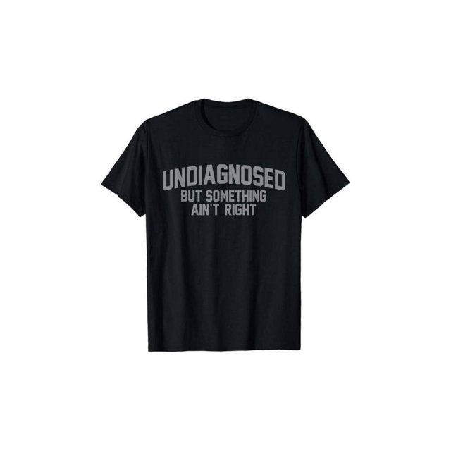 Camiseta de algodón de manga corta con estampado divertido "Sin diagnóstico, pero algo no está bien"