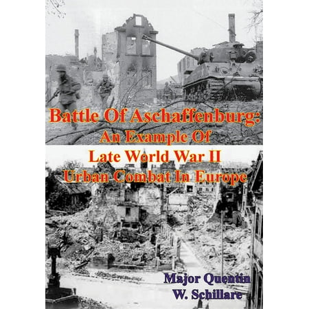 Battle Of Aschaffenburg: An Example Of Late World War II Urban Combat In Europe -
