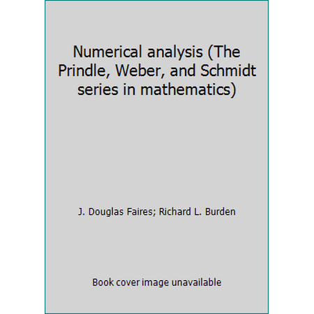 Numerical analysis (The Prindle, Weber, and Schmidt series in mathematics) [Hardcover - Used]