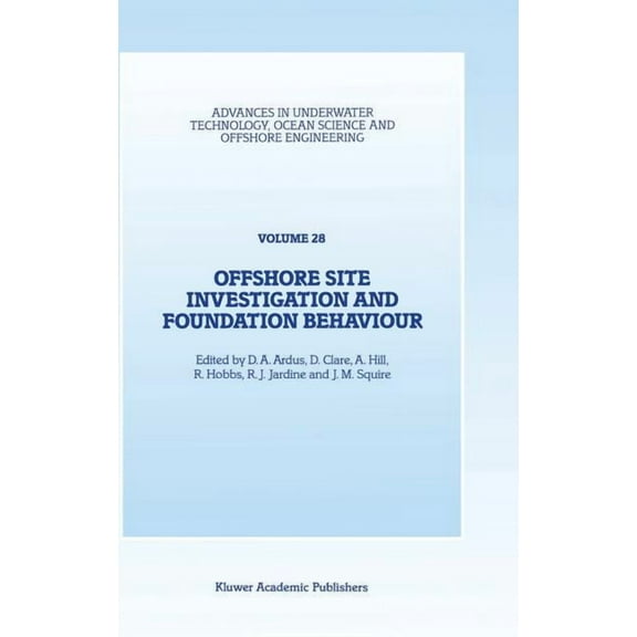 Advances in Underwater Technology, Ocean Offshore Site Investigation and Foundation Behaviour: Papers Presented at a Conference Organized by the Society for Unde, Book 28, (Hardcover)