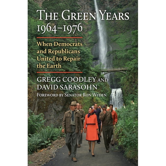 Environment and Society The Green Years, 1964-1976: When Democrats and Republicans United to Repair the Earth, (Hardcover)