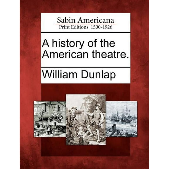 A History of the American Theatre., (Paperback)