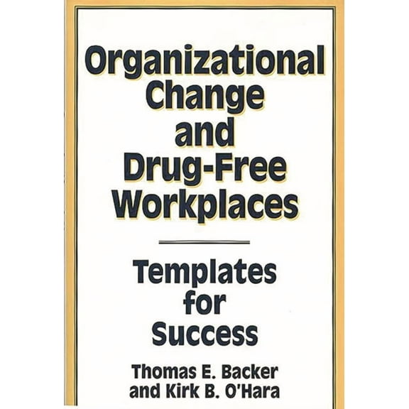 Organizational Change and Drug-Free Workplaces: Templates for Success, (Hardcover)