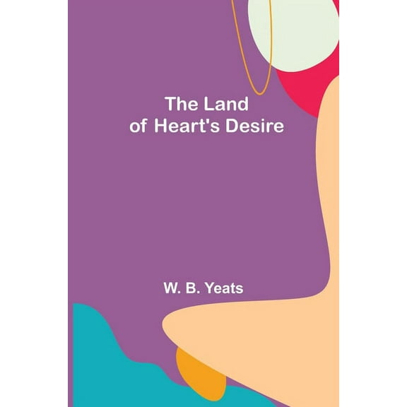 The Land of Heart's Desire, (Paperback)