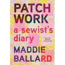 Patchwork: A Sewist's Diary, (Hardcover)