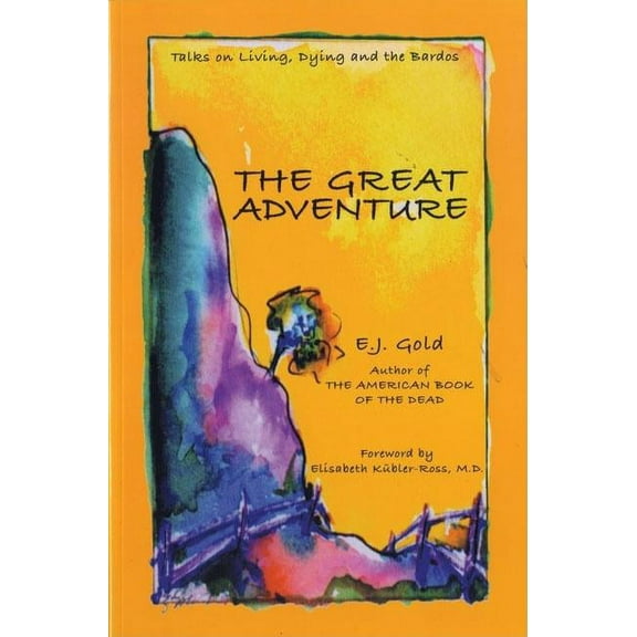 Consciousness Classics: The Great Adventure : Talks on Death, Dying, and the Bardos (Paperback)