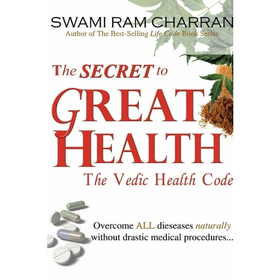 The Secret to Great Health - The Vedic Health Code, (Paperback)