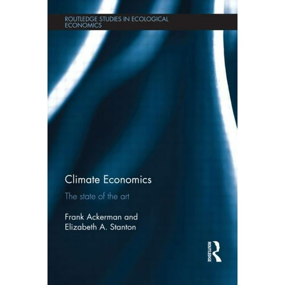 Routledge Studies in Ecological Economic Climate Economics: The State of the Art, (Paperback)