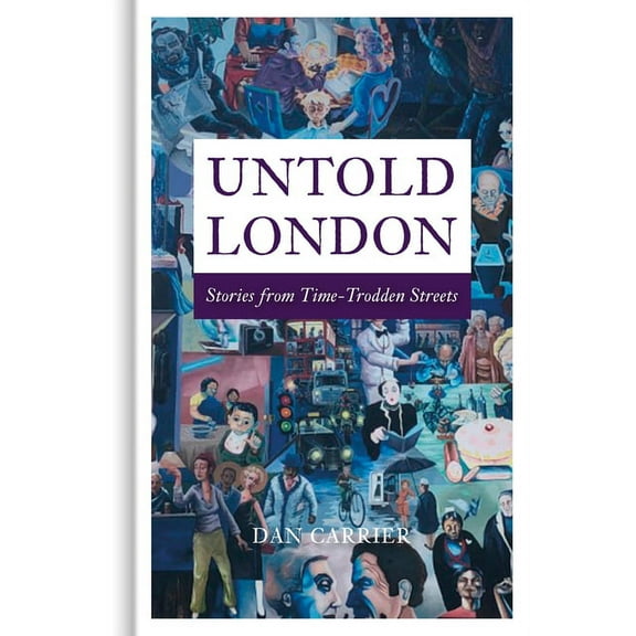 Untold London : Stories from Time-Trodden Streets (Hardcover)