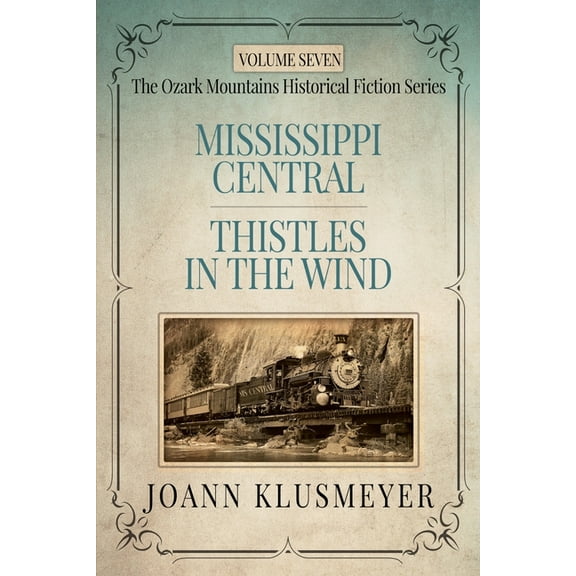 The Ozark Mountains Historical Fiction Series for Adults: MISSISSIPPI CENTRAL and THISTLES IN THE WIND: An Anthology of Southern Historical Fiction (Paperback)
