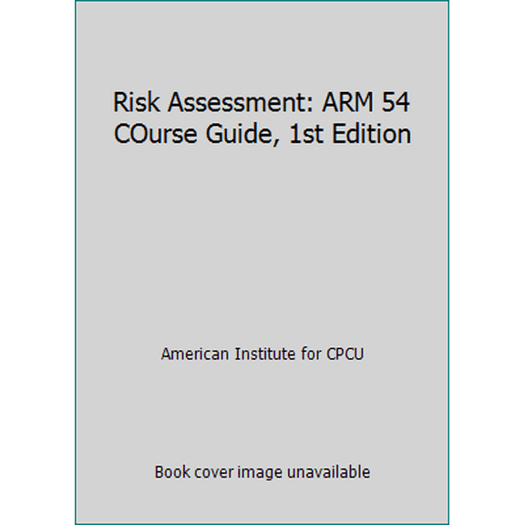 Pre-Owned Risk Assessment: ARM 54 COurse Guide, 1st Edition (Paperback) 0894632558 9780894632556