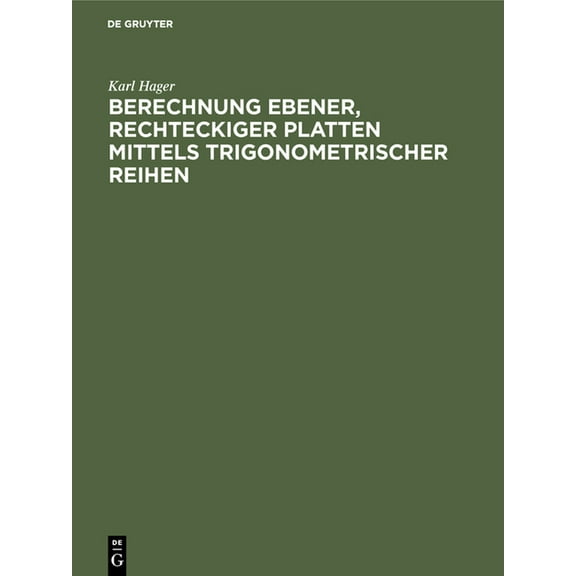Berechnung Ebener, Rechteckiger Platten Mittels Trigonometrischer Reihen, (Hardcover)