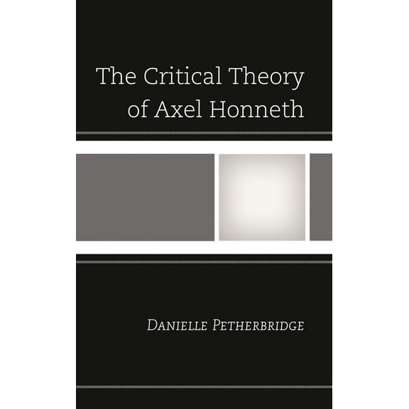 Critical Theory of Axel Honneth, (Paperback)