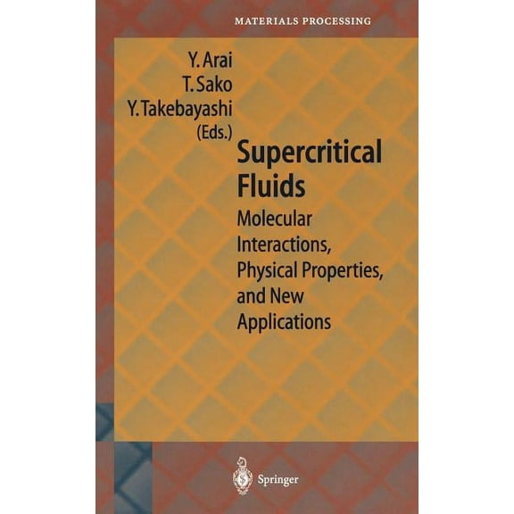 Springer Materials Processing Supercritical Fluids: Molecular Interactions, Physical Properties and New Applications, (Hardcover)