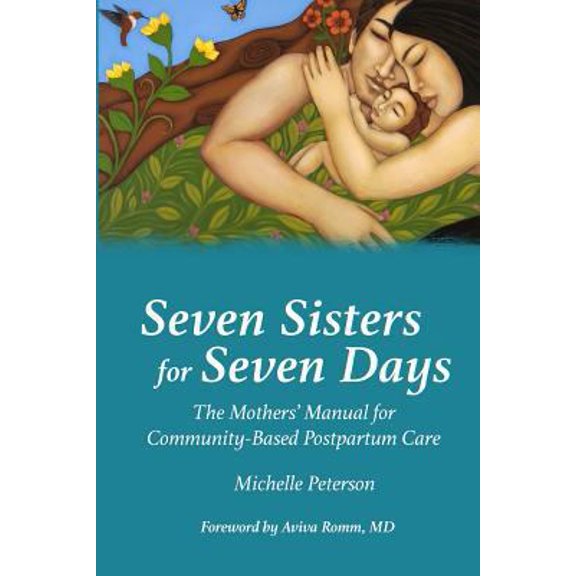 Pre-Owned Seven Sisters for Seven Days: The Mothers' Manual for Community Based Postpartum Care (Paperback) 1939807891 9781939807892