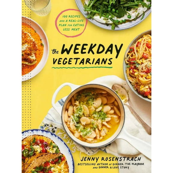 The Weekday Vegetarians : 100 Recipes and a Real-Life Plan for Eating Less Meat: A Cookbook (Hardcover)