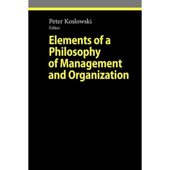 Ethical Economy Elements of a Philosophy of Management and Organization, (Paperback)