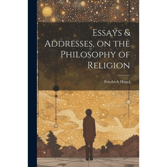 Essays & Addresses, on the Philosophy of Religion (Paperback)
