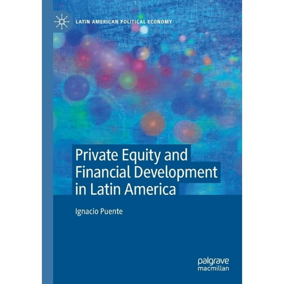 Latin American Political Economy Private Equity and Financial Development in Latin America, (Paperback)