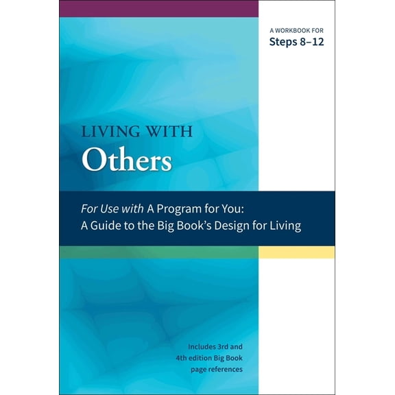 A Program for You Living with Others: A Workbook for Steps 8-12, (Paperback)