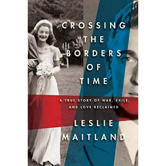 Pre-Owned Crossing the Borders of Time : A True Story of War, Exile, and Love Reclaimed 9781590514962