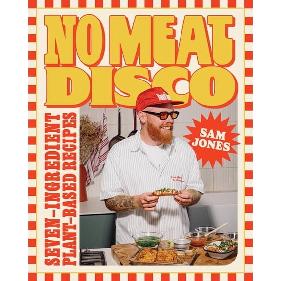 No Meat Disco: Seven-Ingredient Plant-Based Recipes, (Hardcover)