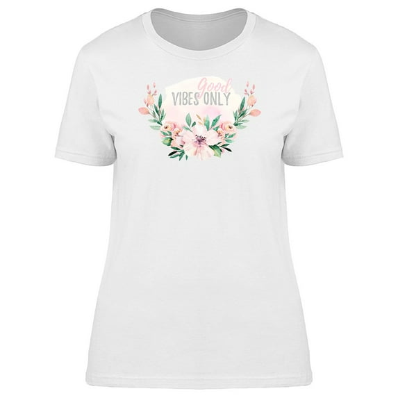 Flower Good Vibes Only Tee Women's -Image by Shutterstock