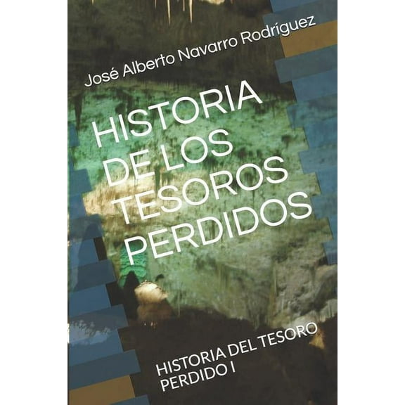 Historia de los Tesoros Perdidos: Historia de Los Tesoros Perdidos: Historia del Tesoro Perdido I (Paperback)